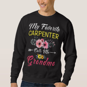 My Favourite Carpenter Calls Me Grandma Flowers Mo Sweatshirt