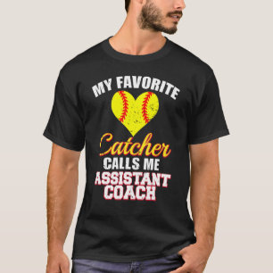 My Favourite Catcher Calls Me Assistant Coach Soft T-Shirt