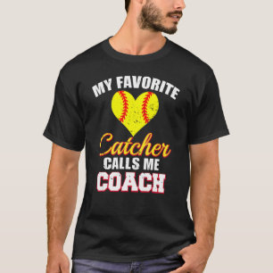 My Favourite Catcher Calls Me Coach Catcher Softba T-Shirt