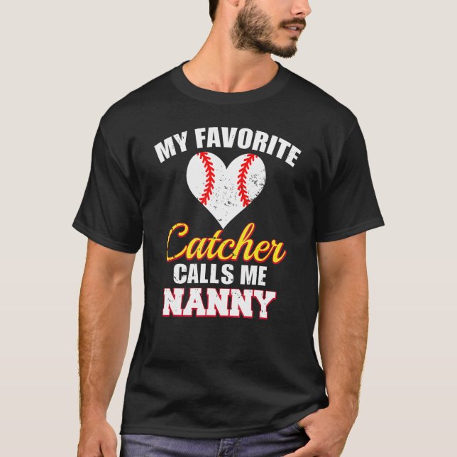 My Favourite Catcher Calls Me Nanny Catcher Baseba T-Shirt (Front)