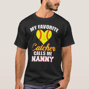My Favourite Catcher Calls Me Nanny Catcher Softba T-Shirt