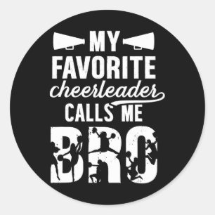 My Favourite Cheerleader Bro Cheer Brother Of A Ch Classic Round Sticker