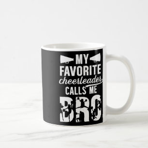 My Favourite Cheerleader Bro Cheer Brother Of A Ch Coffee Mug