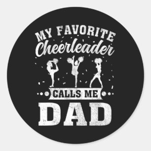 My Favourite Cheerleader Calls Me Dad Father&# s  Classic Round Sticker