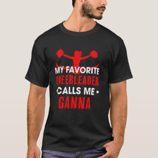 My Favourite Cheerleader Calls Me Ganna Cheerleadi T-Shirt