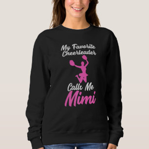 My Favourite Cheerleader Calls Me Mimi Sarcastic T Sweatshirt