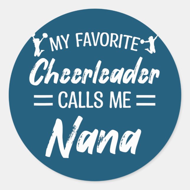 My Favourite Cheerleader Calls Me Nana Biggest Fan Classic Round Sticker (Front)