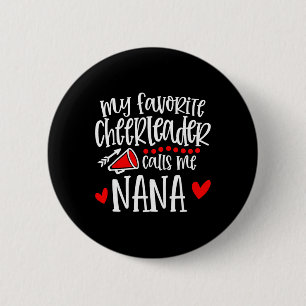 My Favourite Cheerleader Calls Me Nana Funny Cheer 6 Cm Round Badge