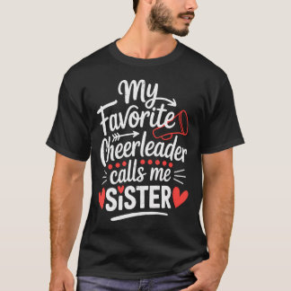 My Favourite Cheerleader Calls Me Sister Cheerlead T-Shirt
