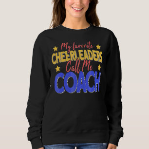 My Favourite Cheerleaders Call Me Coach Cheer Coac Sweatshirt
