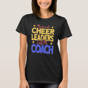 My Favourite Cheerleaders Call Me Coach Cheer Coac T-Shirt