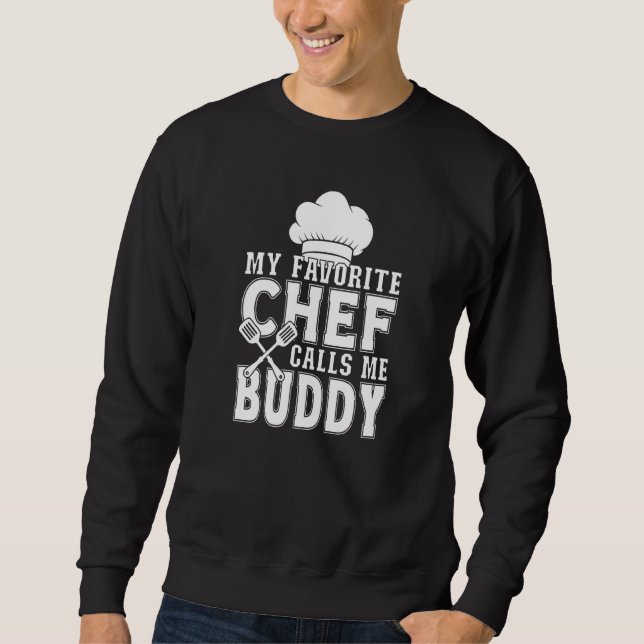 My Favourite Chef Calls Me Buddy  Cooking Sweatshirt (Front)