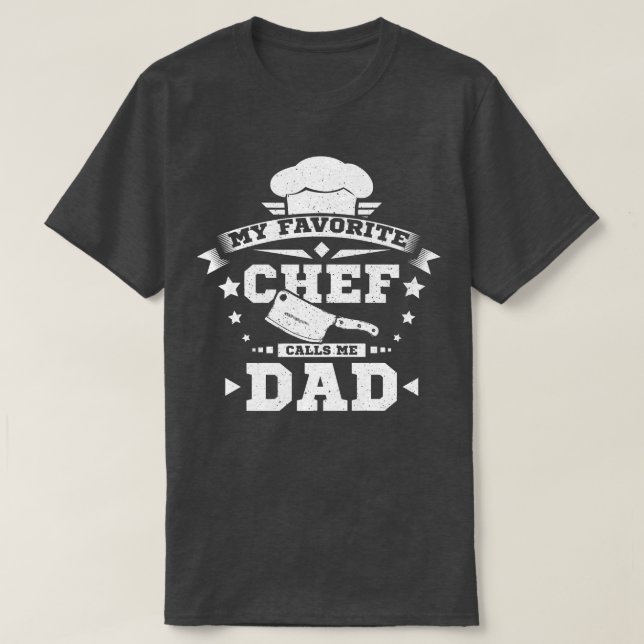 My favourite chef calls me dad T-Shirt (Design Front)