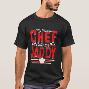 My Favourite Chef Calls Me Daddy Cook Papa Men Fat T-Shirt