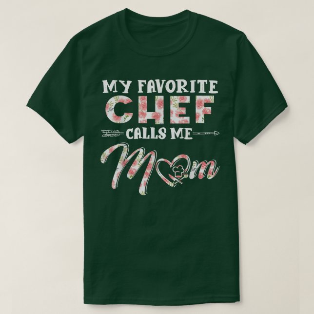 My Favourite Chef Calls Me Mum Floral Design Mothe T-Shirt (Design Front)