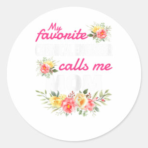 My Favourite Chemical Engineer Calls Me Mum Classic Round Sticker
