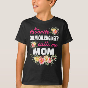 My Favourite Chemical Engineer Calls Me Mum T-Shirt