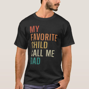 My Favourite Child Call Me Dad Funny Fathers Son D T-Shirt