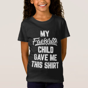 My Favourite Child Gave Me This Funny Father's Day T-Shirt