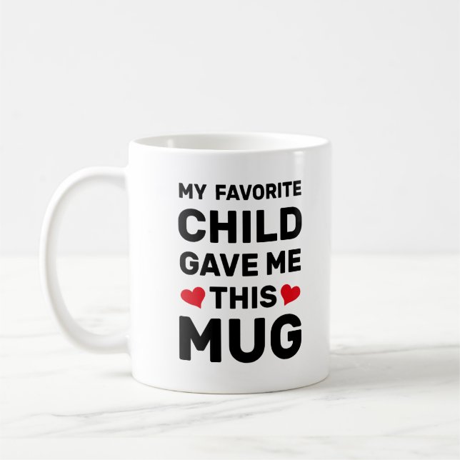 My Favourite Child Gave Me This Mug (Left)