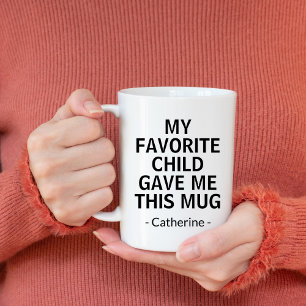 My Favourite Child Gave Me This Mug Best Mum & Dad
