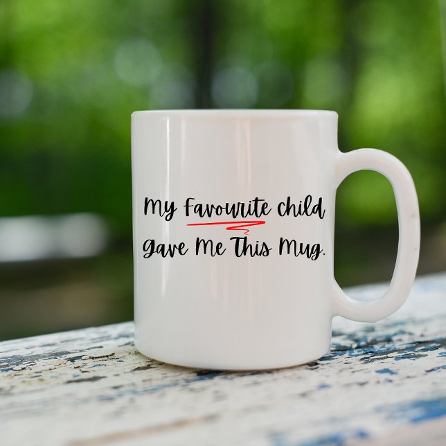 My Favourite Child Gave Me This Mug – Funny Parent (Creator Uploaded)