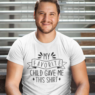My Favourite Child Gave Me This Shirt