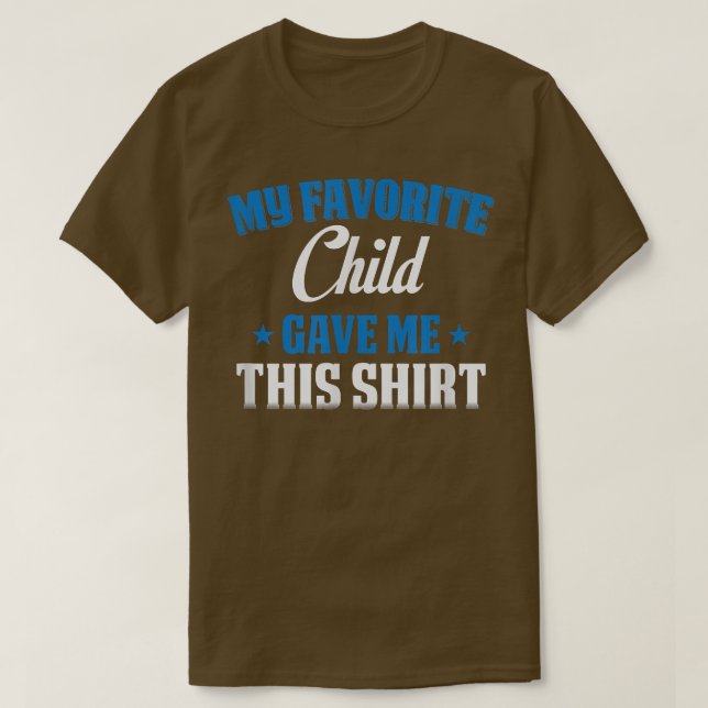 My Favourite Child Gave Me This  T-Shirt (Design Front)