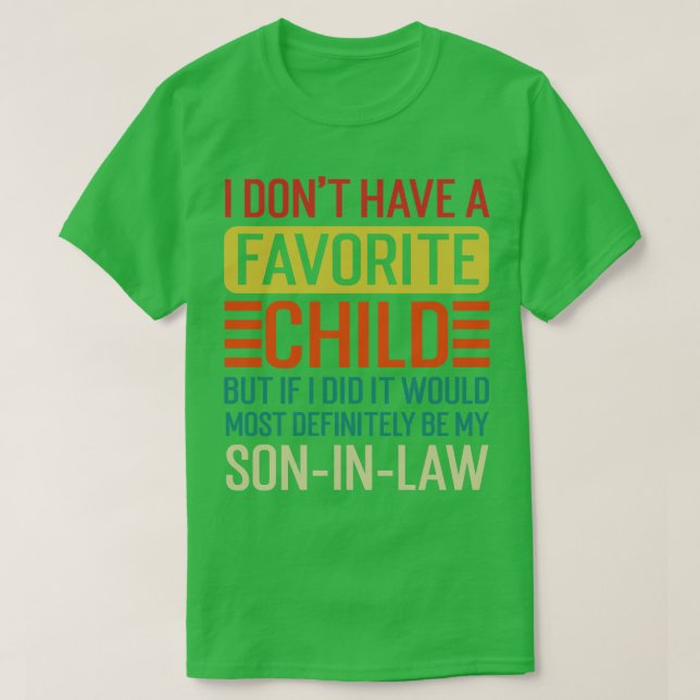 My Favourite Child Most Definitely My SonInLaw TSh T-Shirt (Design Front)