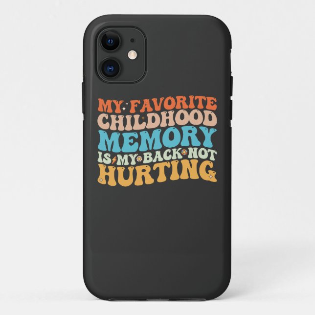 My Favourite Childhood Memory Is My Back Not Hurti Case-Mate iPhone Case (Back)