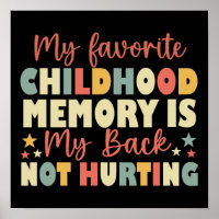 My Favourite Childhood Memory Is My Back Not Hurti