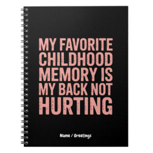 My Favourite Childhood Memory, My Back Not Hurting Notebook