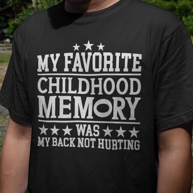 My Favourite Childhood Memory Was Sarcastic Saying T-Shirt (Creator Uploaded)