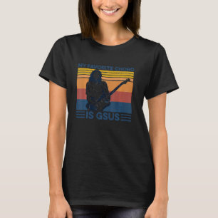 My Favourite Chord Is Gsus Jesus Playing Guitar Vi T-Shirt