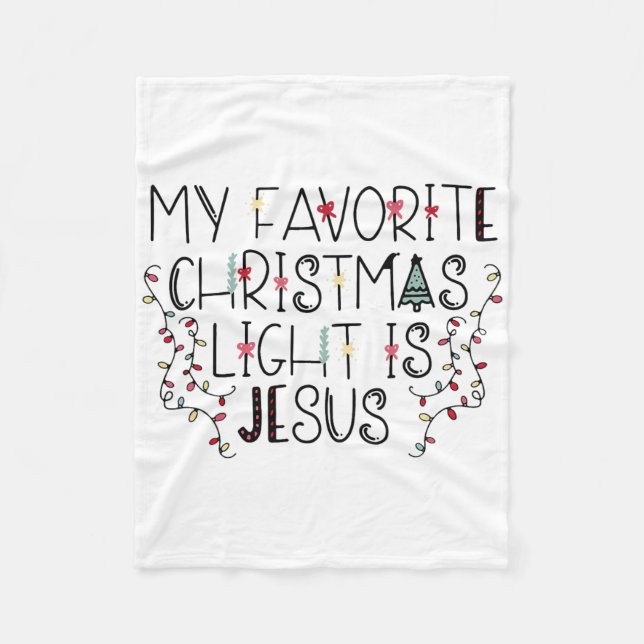 My Favourite Christmas Light Is Jesus  Fleece Blanket (Front)