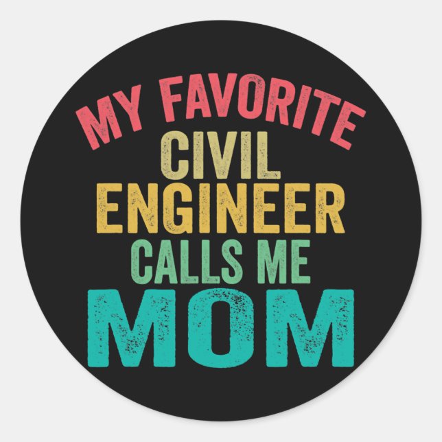 My favourite Civil Engineer calls me Mum Classic Round Sticker (Front)