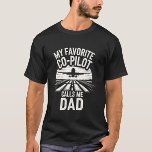 My Favourite Co-Pilot Calls Me Dad for Flight Enth T-Shirt