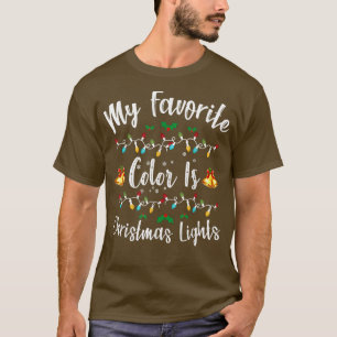 My Favourite Colour Is Christmas Light  Merry Chri T-Shirt