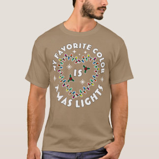 My Favourite Colour Is Christmas Lights Colourful T-Shirt