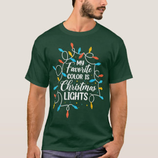 My Favourite Colour Is Christmas Lights Funny Chri T-Shirt
