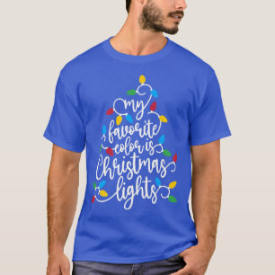 My Favourite Colour Is Christmas Lights Funny Holi T-Shirt