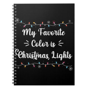 My Favourite Colour Is Christmas Lights Funny Xmas Notebook