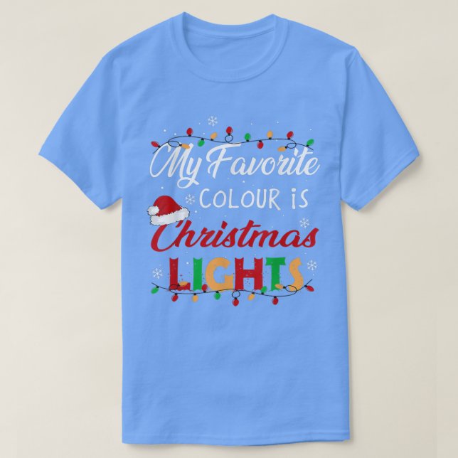 My Favourite Colour Is Christmas Lights Funny Xmas T-Shirt