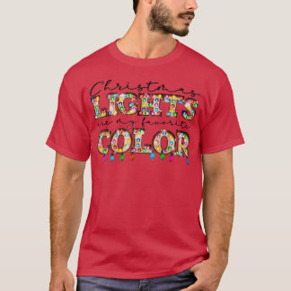 My Favourite Colour Is Christmas Lights Funny Xmas T-Shirt