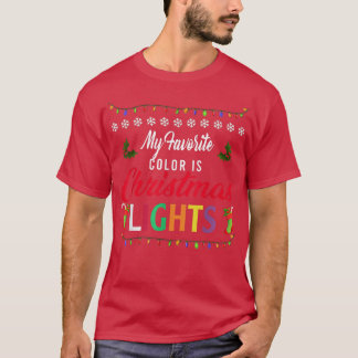 My Favourite Colour Is Christmas Lights Funny Xmas T-Shirt