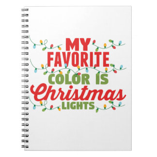 My Favourite Colour Is Christmas Lights  Notebook