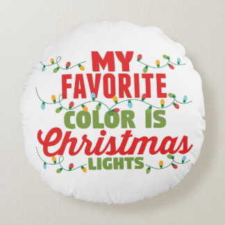 My Favourite Colour Is Christmas Lights Round Cushion