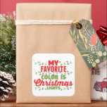 My Favourite Colour Is Christmas Lights  Square Sticker<br><div class="desc">My Favourite Colour Is Christmas Lights for friends and family,  matching,  great Pyjamas or Pj costume party clothing for men,  women,  kids,  boys,  girls who love Christmas parties. Great idea for birthday,  new year,  Christmas,  thanksgiving.</div>
