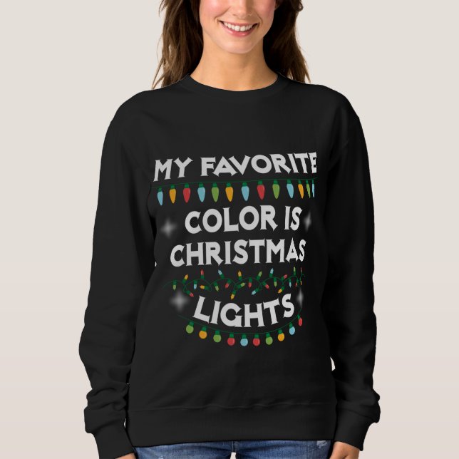 My Favourite Colour Is Christmas Lights Sweatshirt (Front)