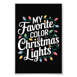 My Favourite Colour is Christmas Lights Xmas Holid Photo Print